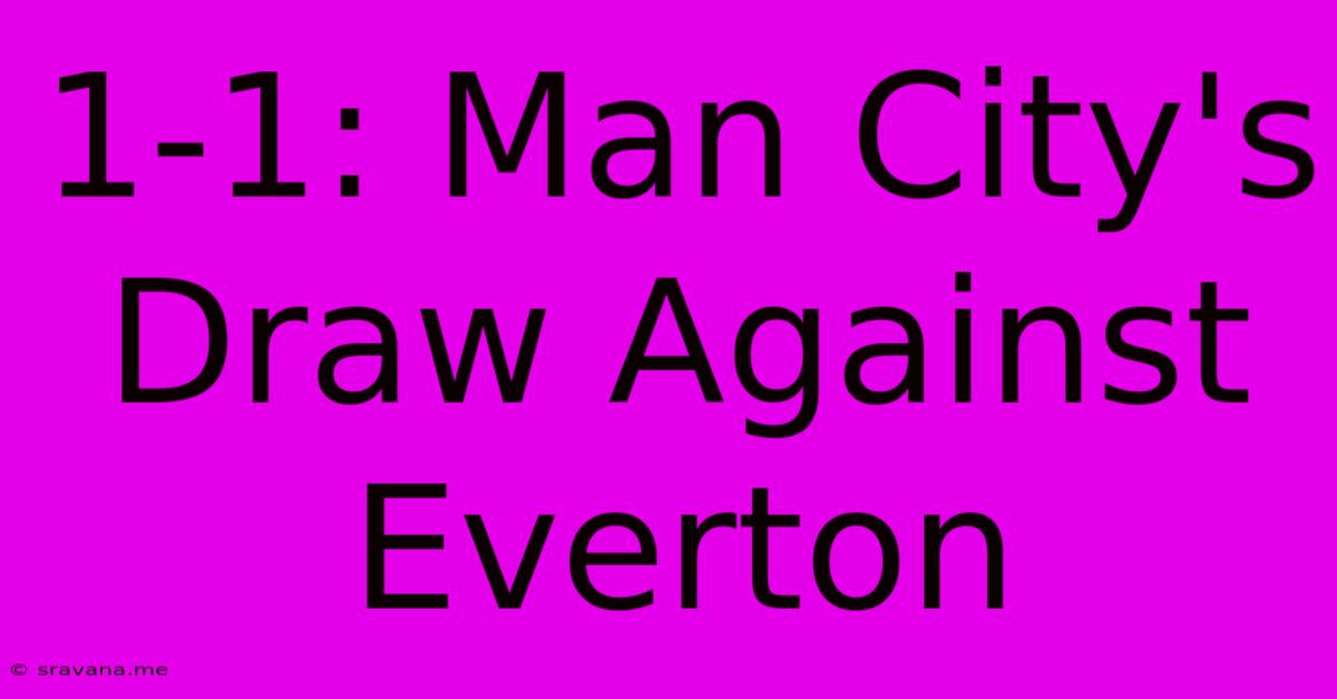 1-1: Man City's Draw Against Everton