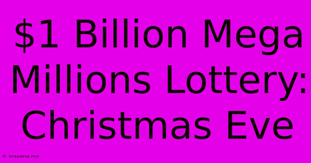 $1 Billion Mega Millions Lottery: Christmas Eve