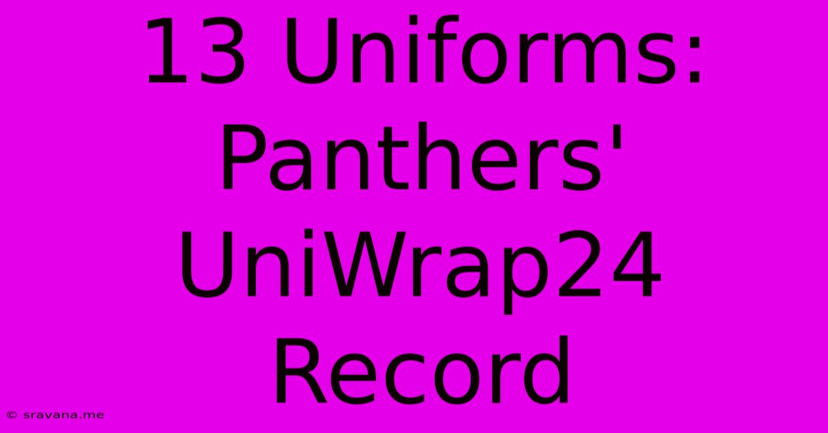 13 Uniforms: Panthers' UniWrap24 Record