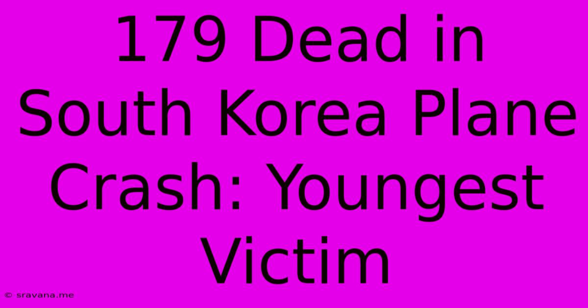 179 Dead In South Korea Plane Crash: Youngest Victim