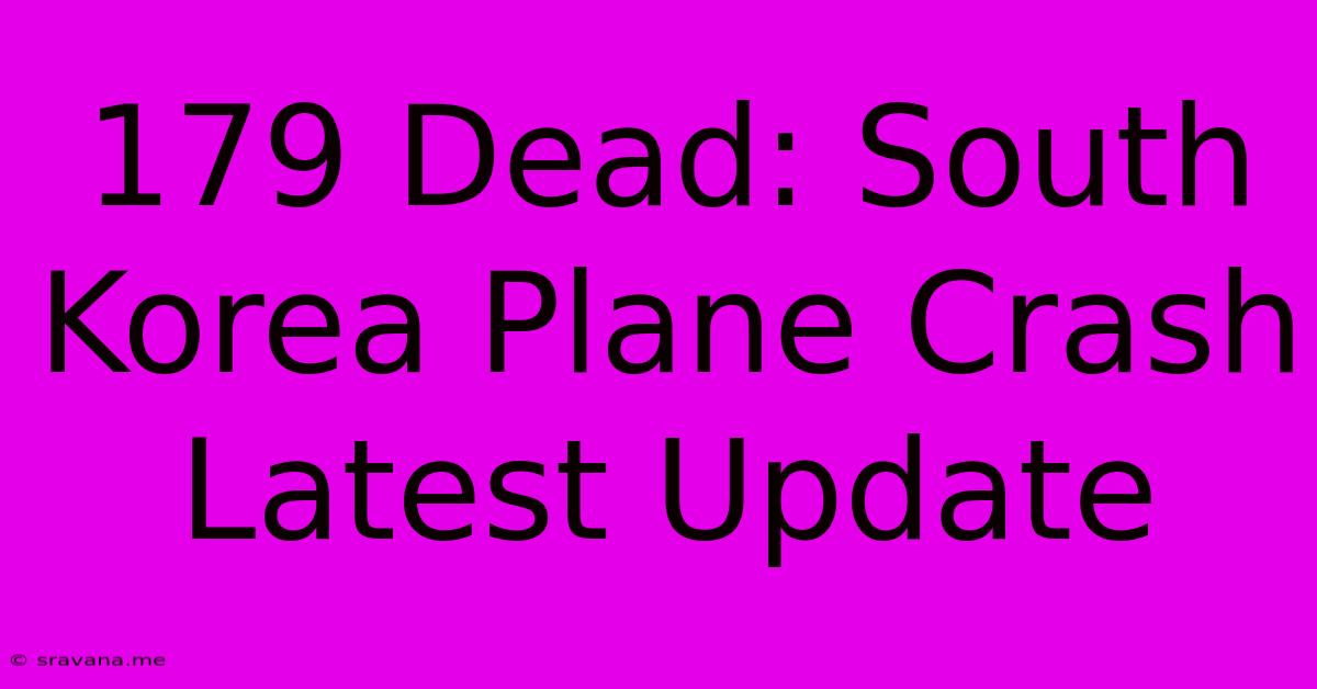 179 Dead: South Korea Plane Crash Latest Update