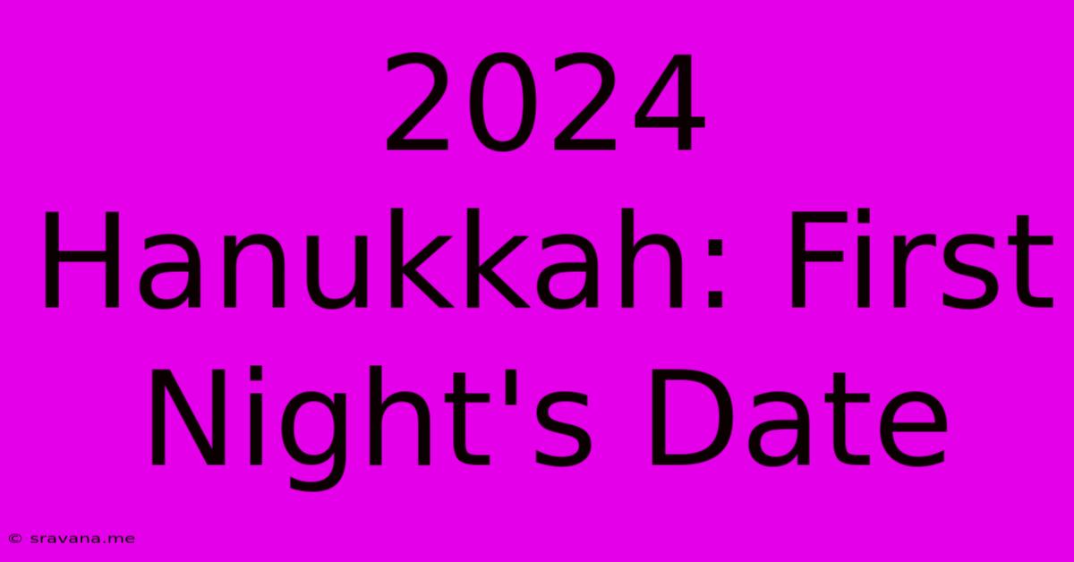 2024 Hanukkah: First Night's Date