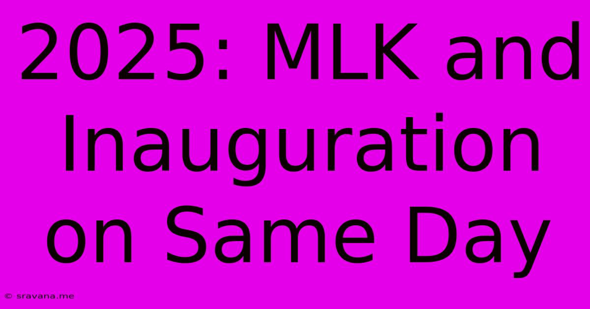 2025: MLK And Inauguration On Same Day