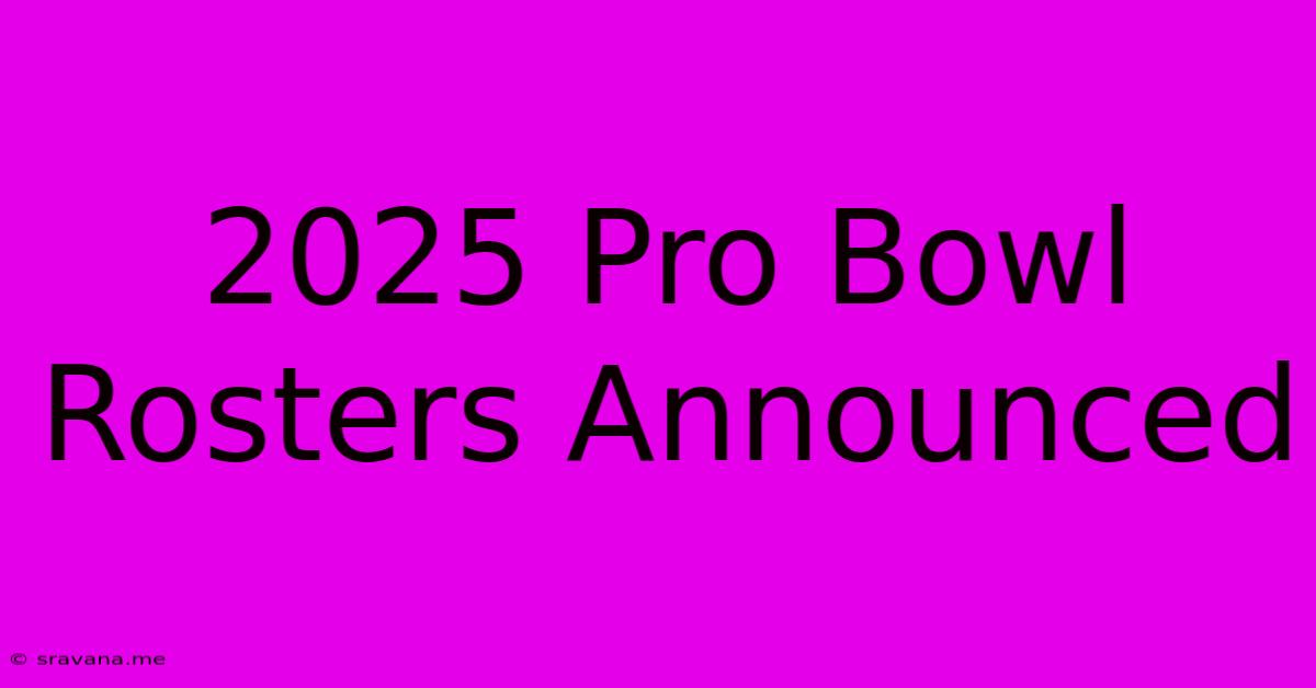 2025 Pro Bowl Rosters Announced