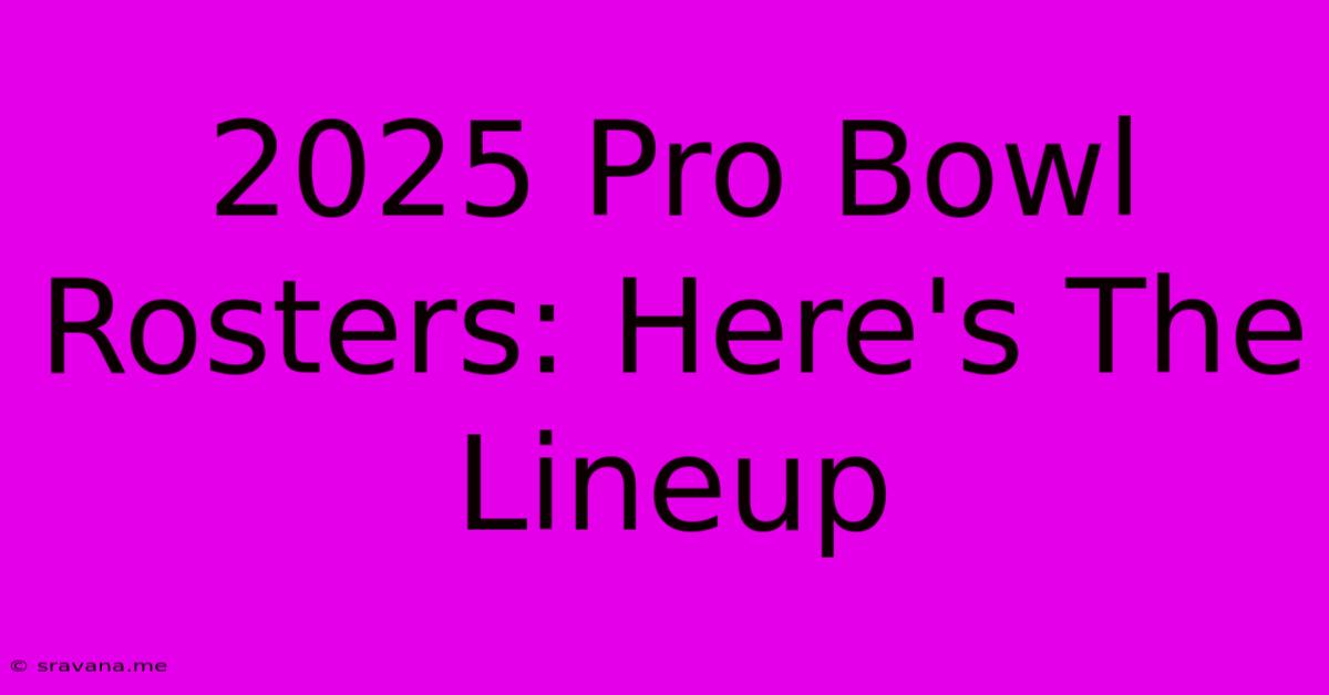 2025 Pro Bowl Rosters: Here's The Lineup