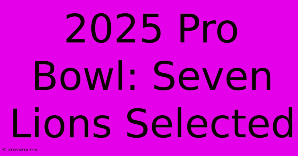 2025 Pro Bowl: Seven Lions Selected