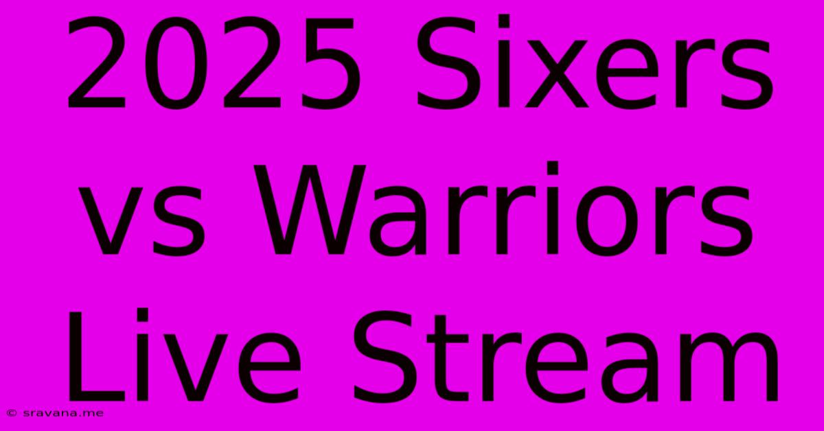 2025 Sixers Vs Warriors Live Stream