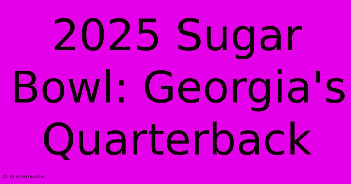 2025 Sugar Bowl: Georgia's Quarterback