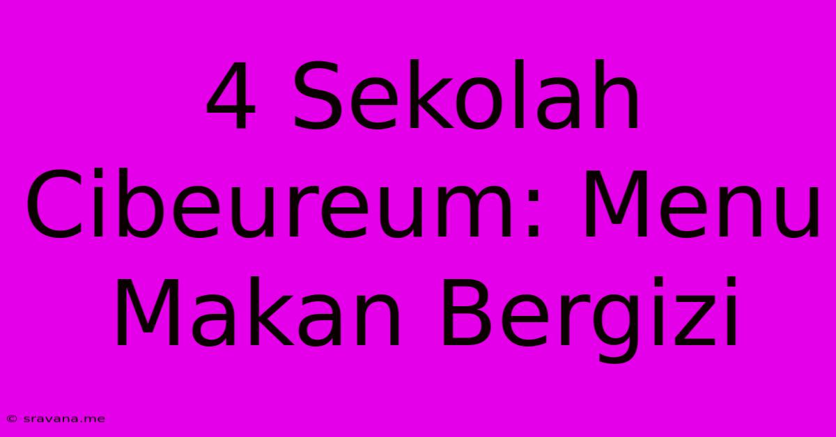 4 Sekolah Cibeureum: Menu Makan Bergizi