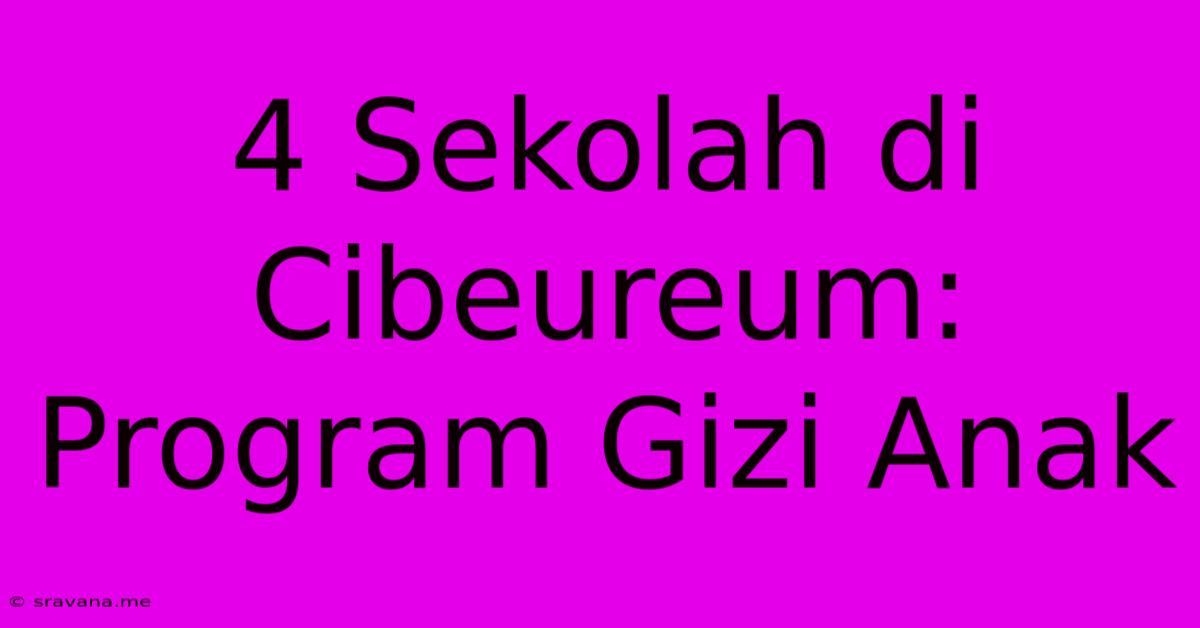 4 Sekolah Di Cibeureum: Program Gizi Anak