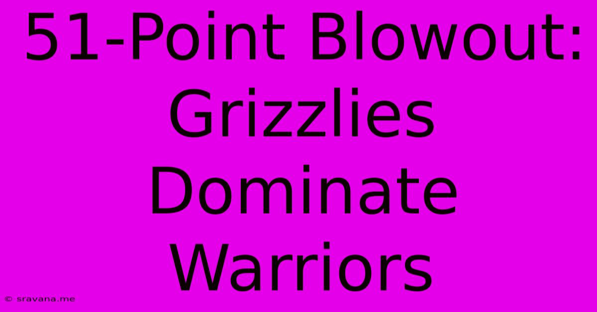 51-Point Blowout: Grizzlies Dominate Warriors