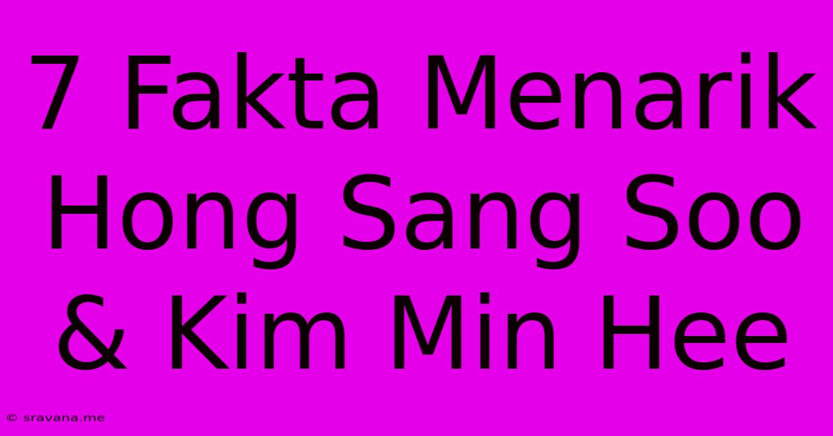 7 Fakta Menarik Hong Sang Soo & Kim Min Hee