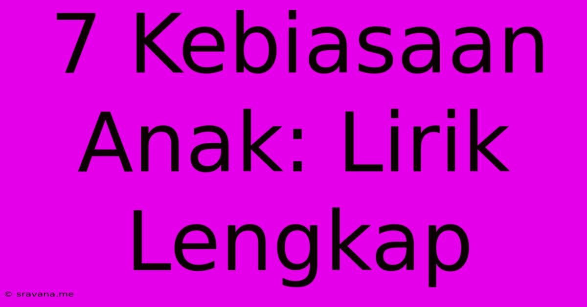 7 Kebiasaan Anak: Lirik Lengkap