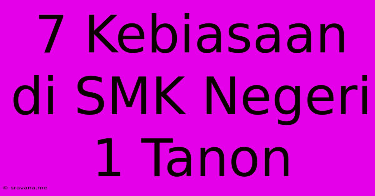 7 Kebiasaan Di SMK Negeri 1 Tanon