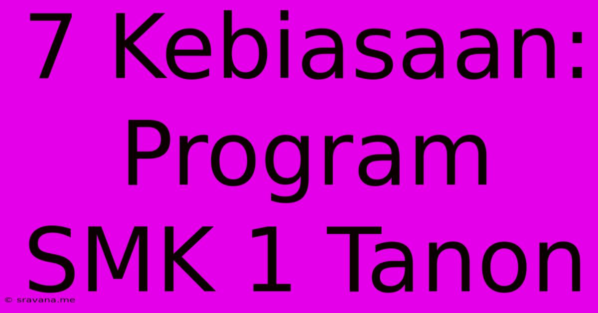 7 Kebiasaan:  Program SMK 1 Tanon