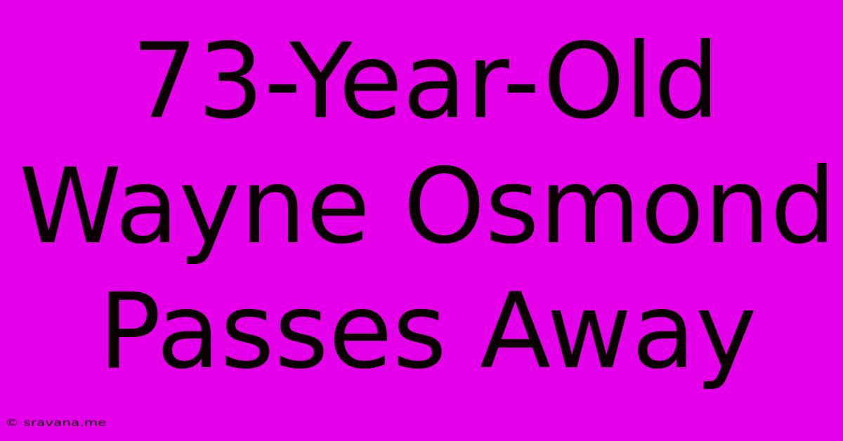 73-Year-Old Wayne Osmond Passes Away