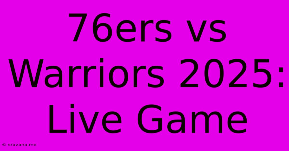 76ers Vs Warriors 2025: Live Game