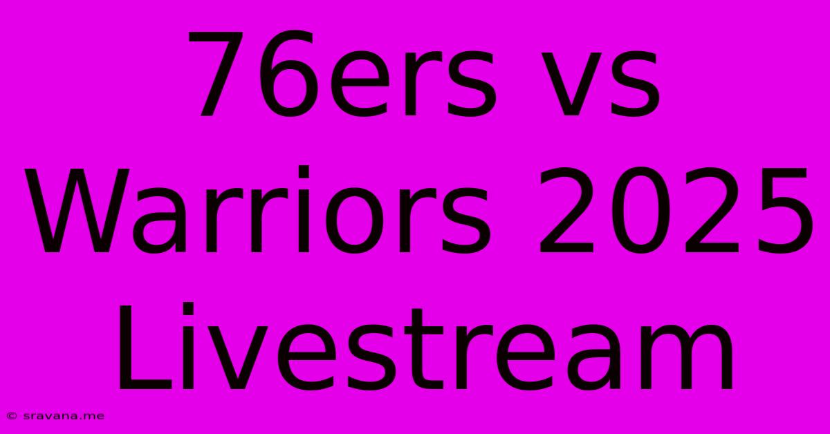 76ers Vs Warriors 2025 Livestream