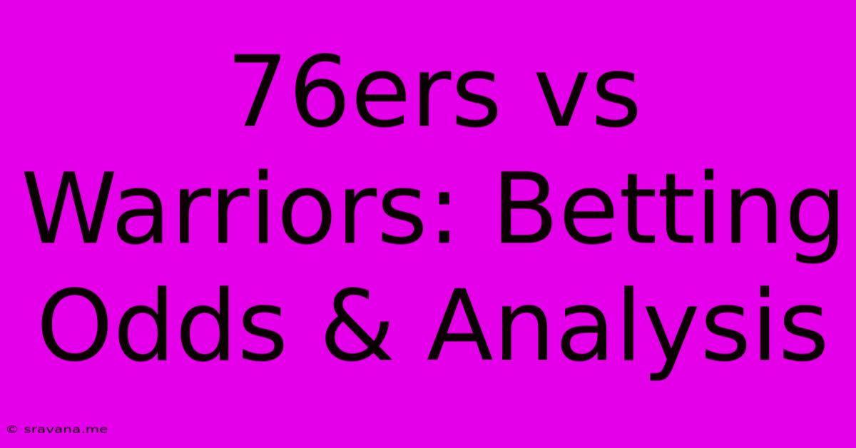 76ers Vs Warriors: Betting Odds & Analysis