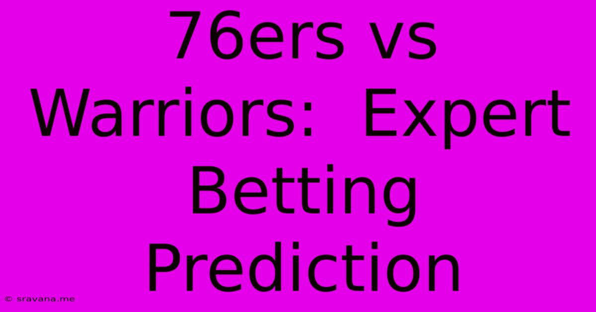 76ers Vs Warriors:  Expert Betting Prediction