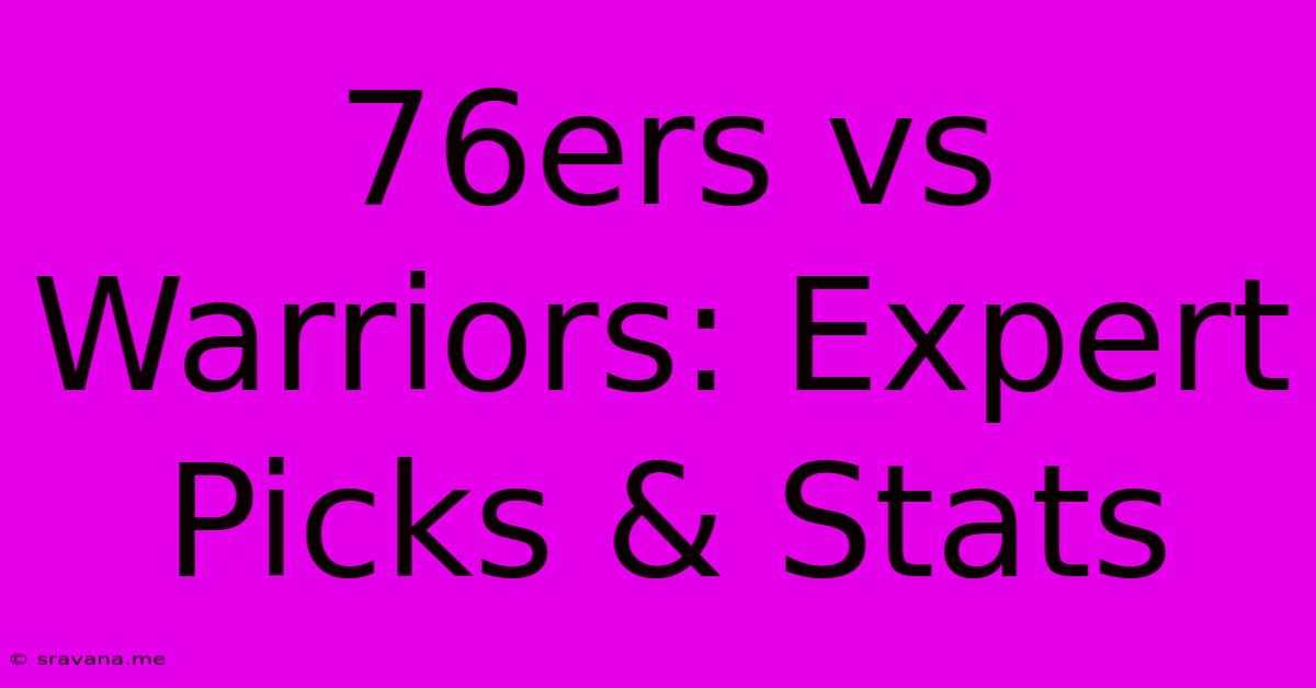 76ers Vs Warriors: Expert Picks & Stats