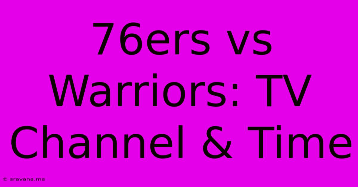 76ers Vs Warriors: TV Channel & Time