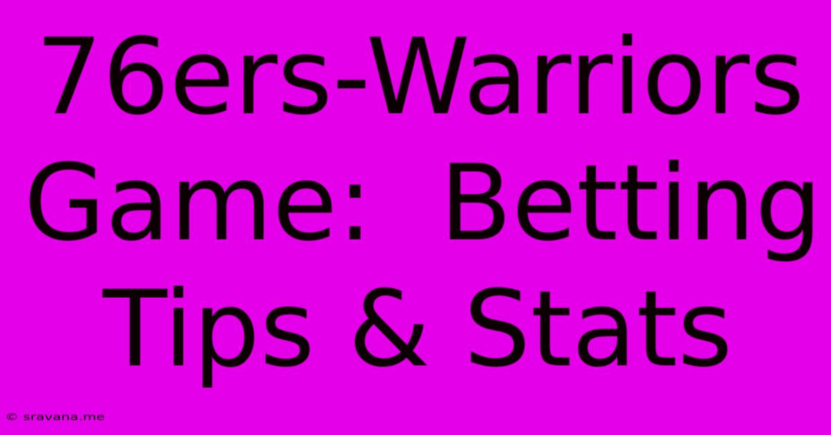 76ers-Warriors Game:  Betting Tips & Stats