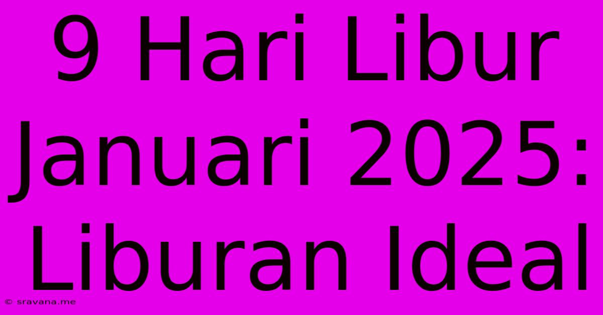 9 Hari Libur Januari 2025: Liburan Ideal