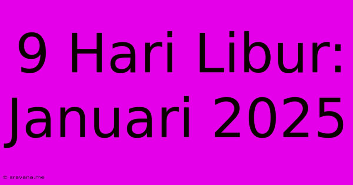 9 Hari Libur: Januari 2025