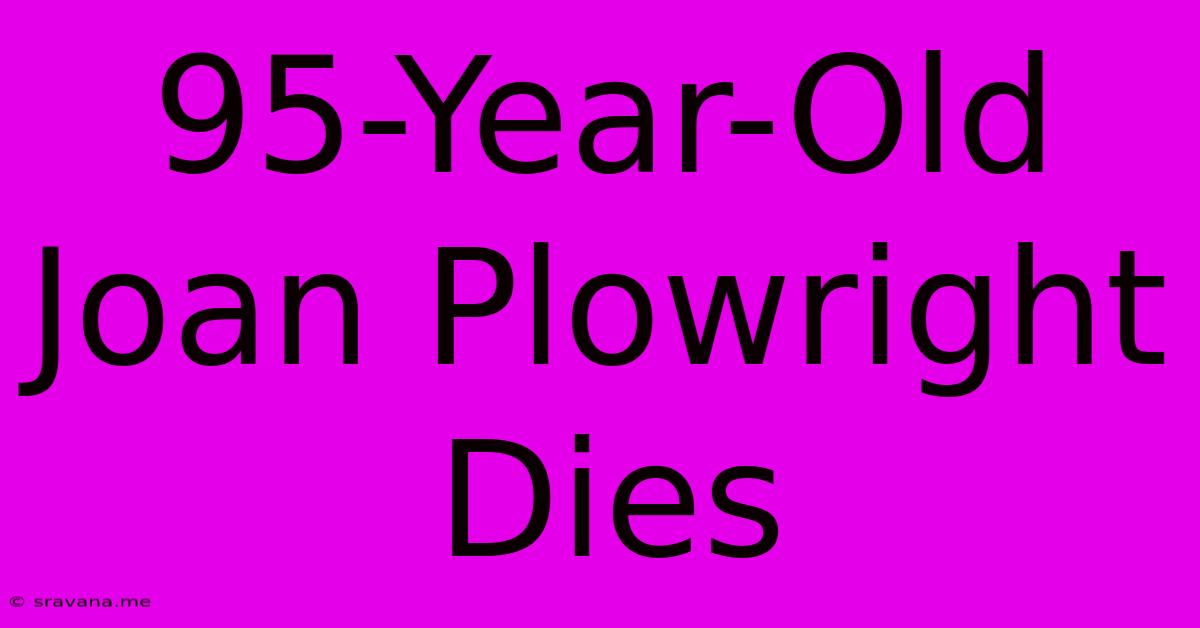 95-Year-Old Joan Plowright Dies