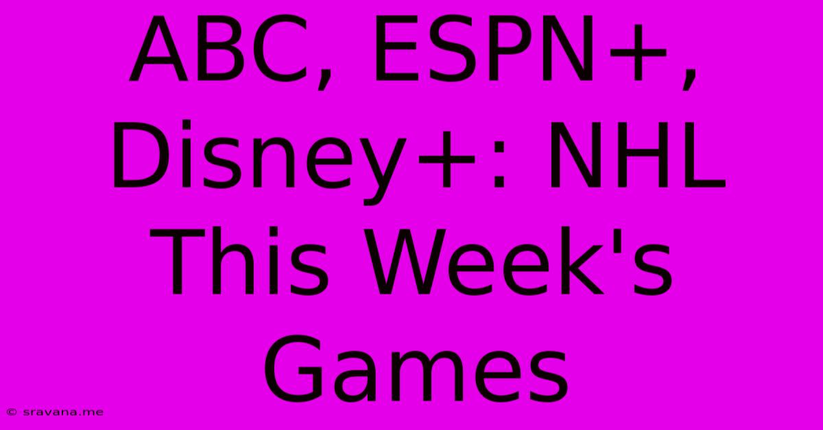 ABC, ESPN+, Disney+: NHL This Week's Games