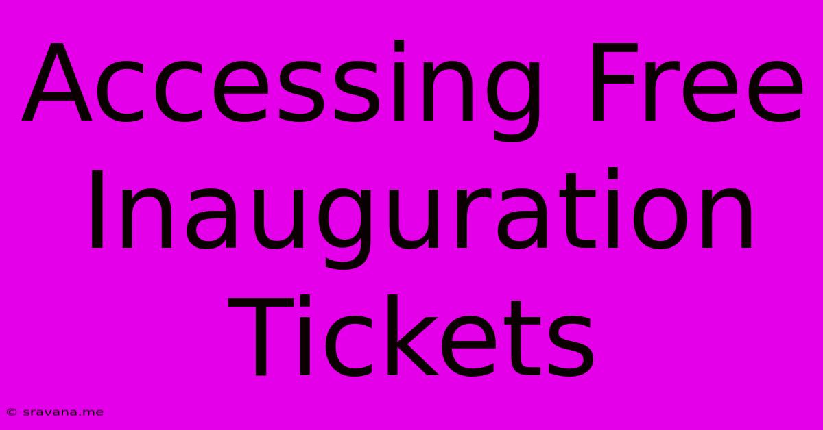 Accessing Free Inauguration Tickets