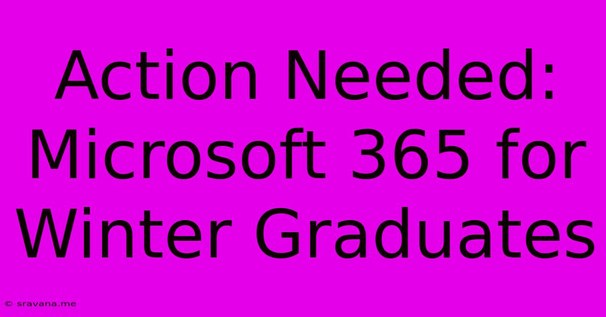 Action Needed: Microsoft 365 For Winter Graduates