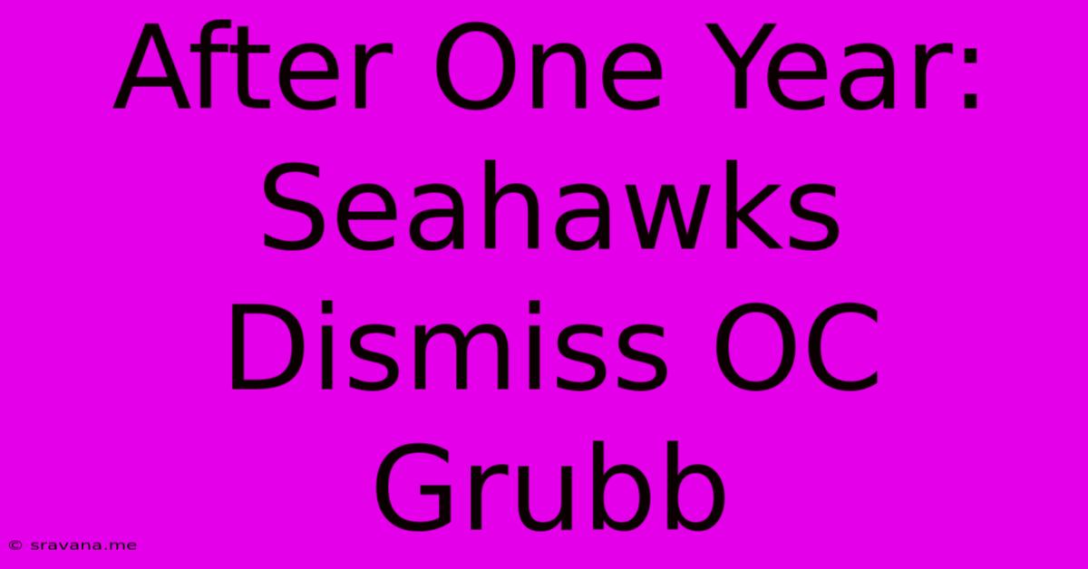 After One Year: Seahawks Dismiss OC Grubb