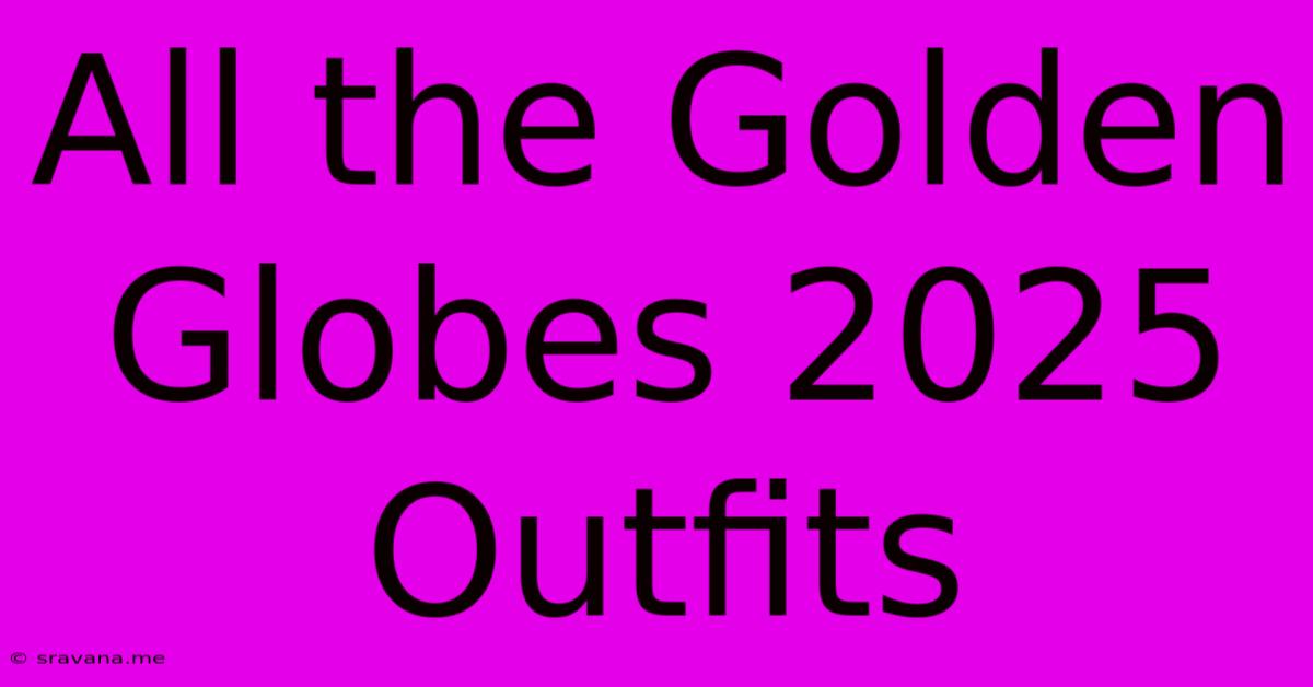 All The Golden Globes 2025 Outfits