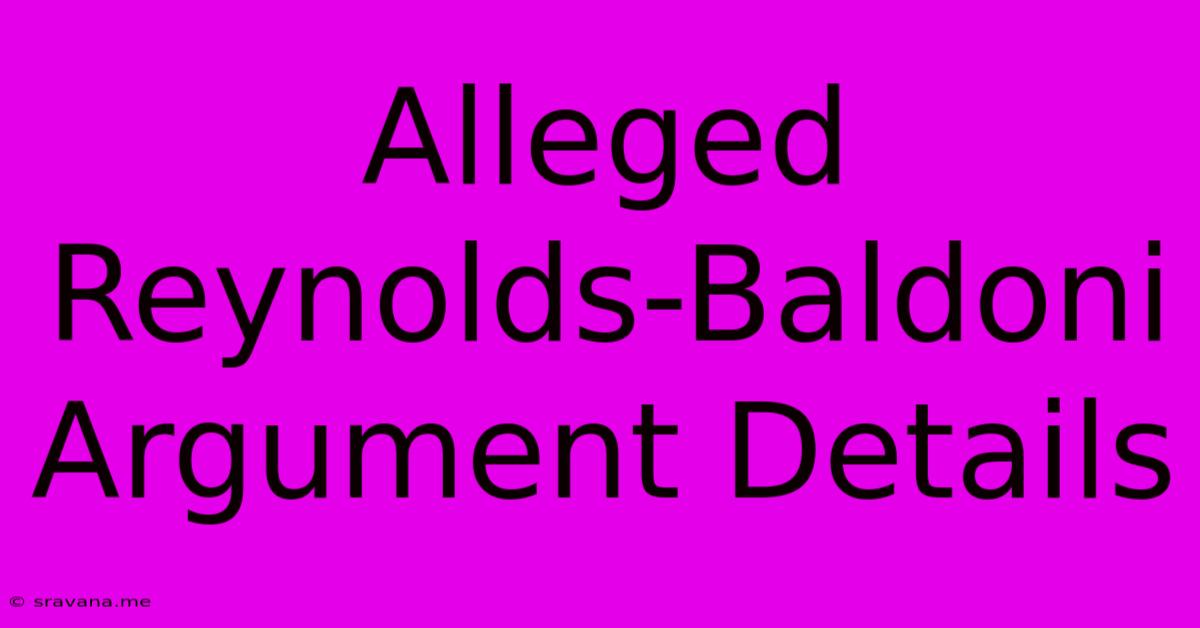 Alleged Reynolds-Baldoni Argument Details