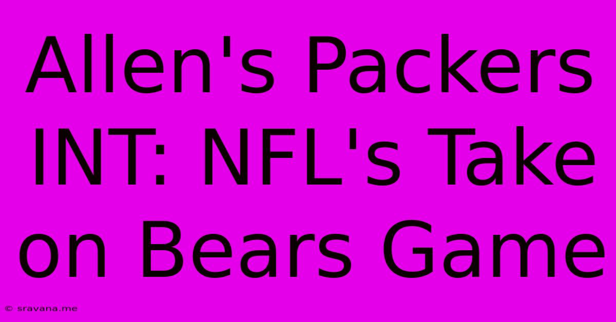 Allen's Packers INT: NFL's Take On Bears Game