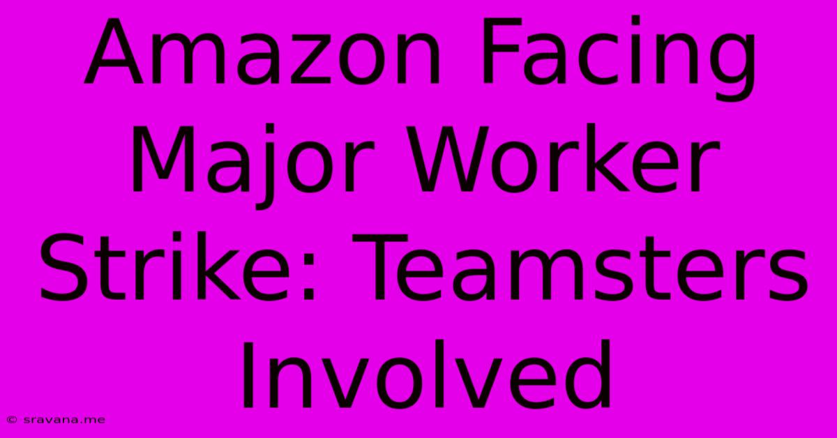 Amazon Facing Major Worker Strike: Teamsters Involved