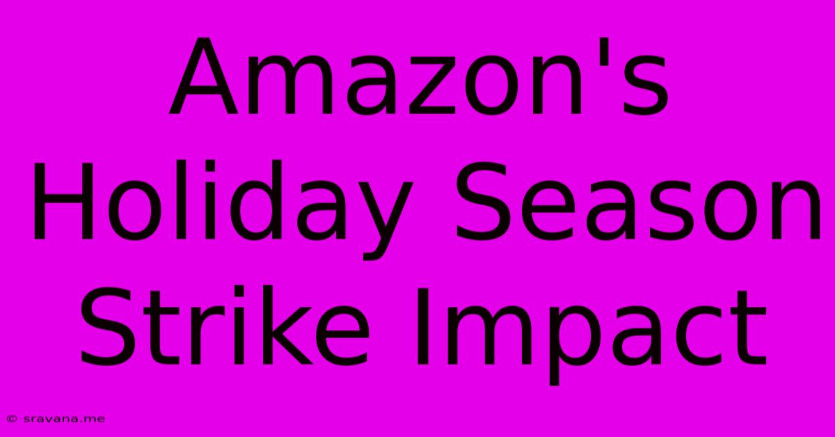 Amazon's Holiday Season Strike Impact