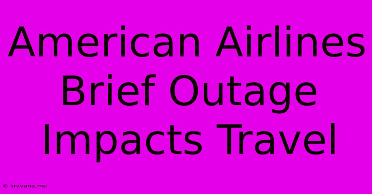 American Airlines Brief Outage Impacts Travel