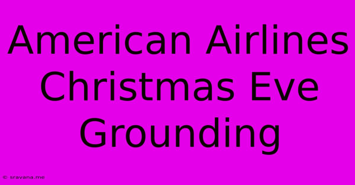 American Airlines Christmas Eve Grounding