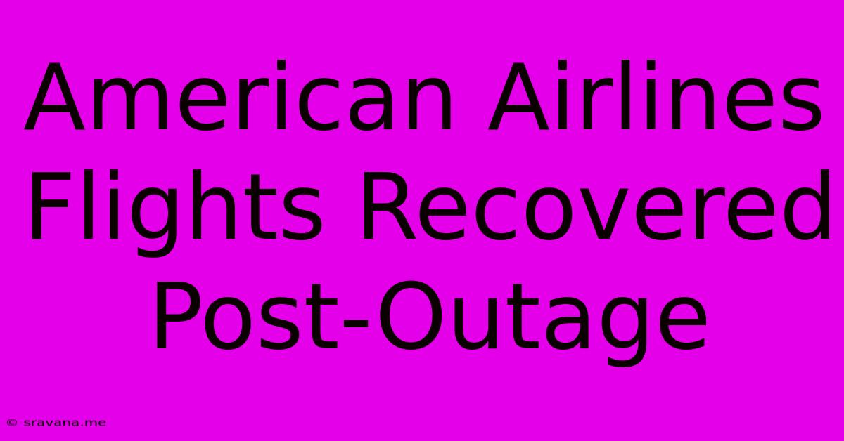 American Airlines Flights Recovered Post-Outage