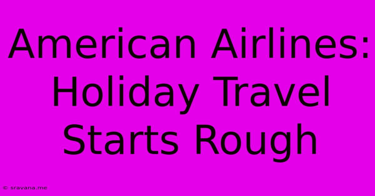 American Airlines: Holiday Travel Starts Rough