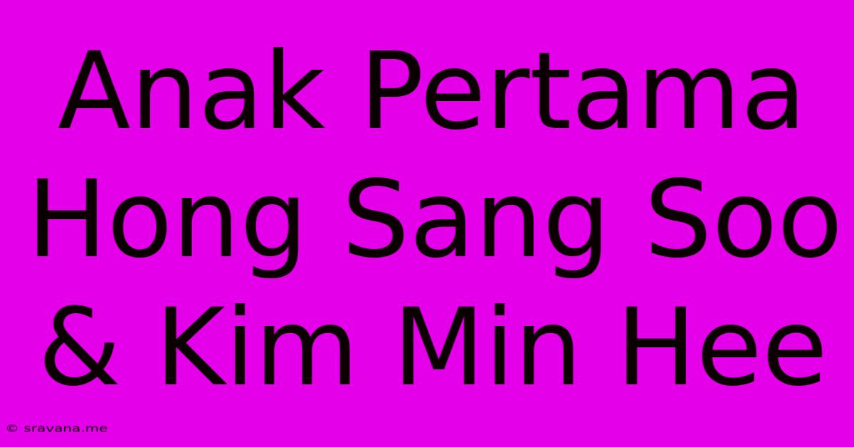 Anak Pertama Hong Sang Soo & Kim Min Hee