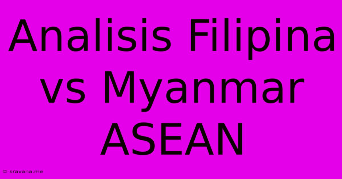 Analisis Filipina Vs Myanmar ASEAN