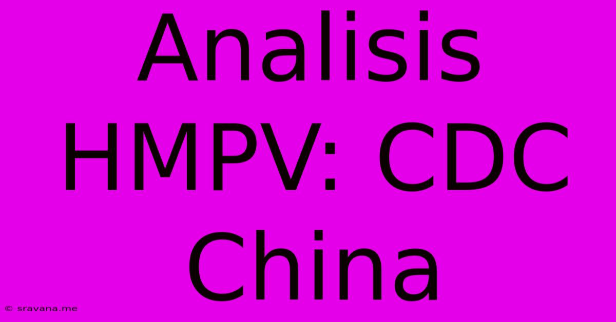 Analisis HMPV: CDC China