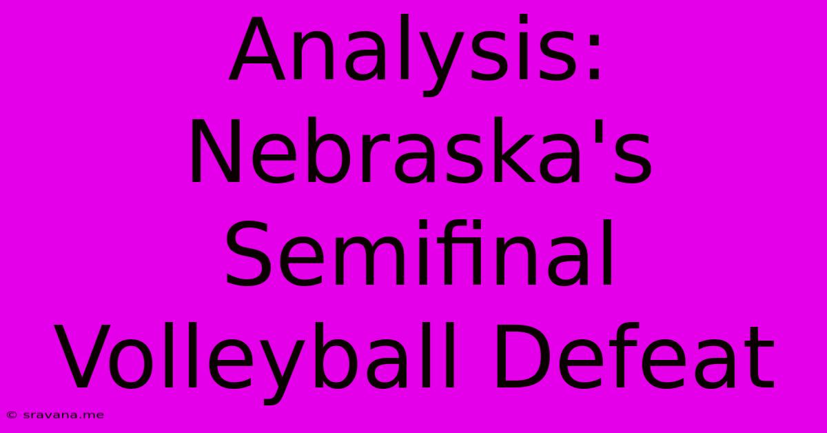 Analysis: Nebraska's Semifinal Volleyball Defeat