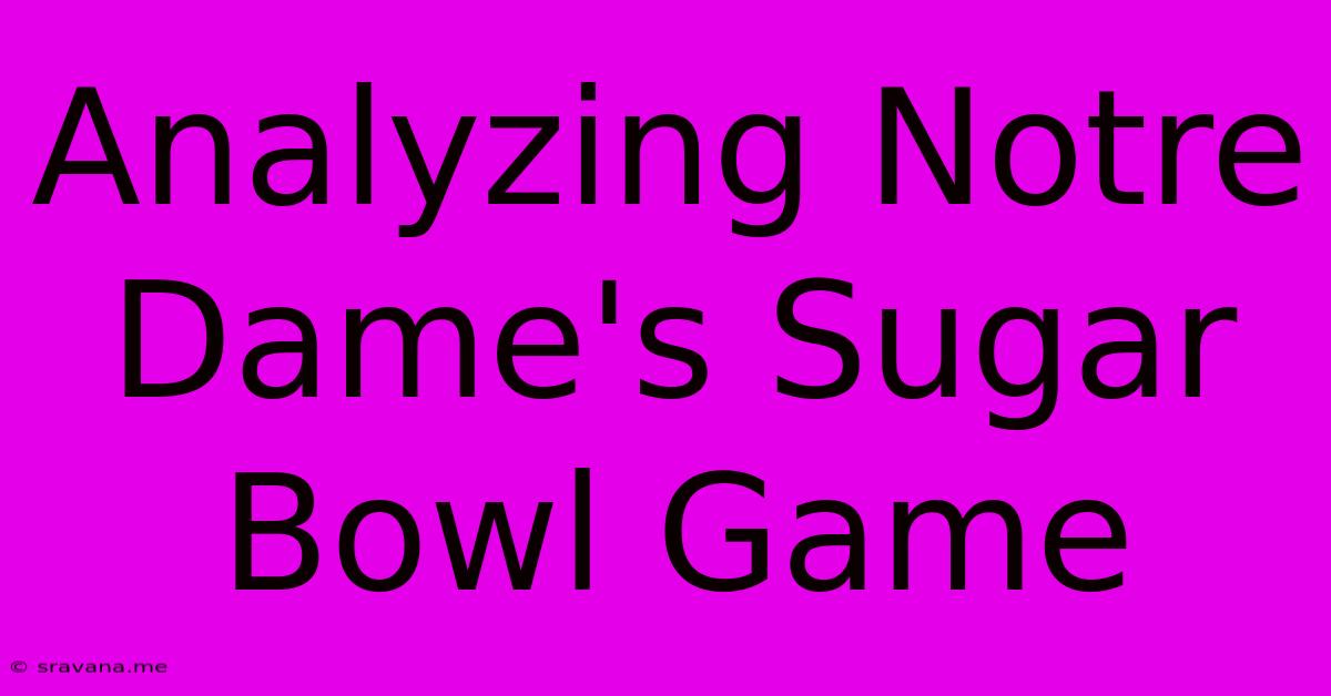 Analyzing Notre Dame's Sugar Bowl Game