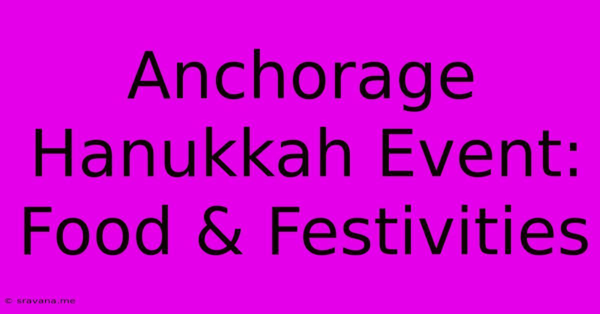 Anchorage Hanukkah Event: Food & Festivities