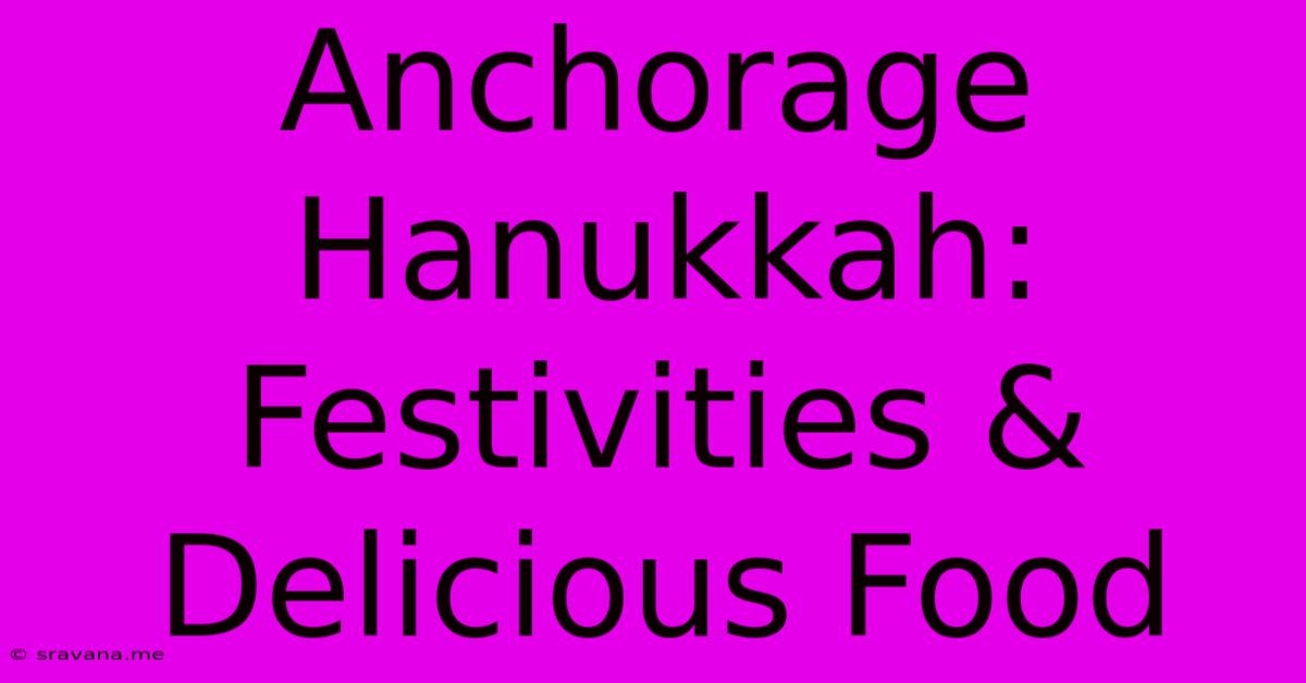 Anchorage Hanukkah:  Festivities & Delicious Food